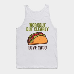 workout but clearly love tacos Tank Top